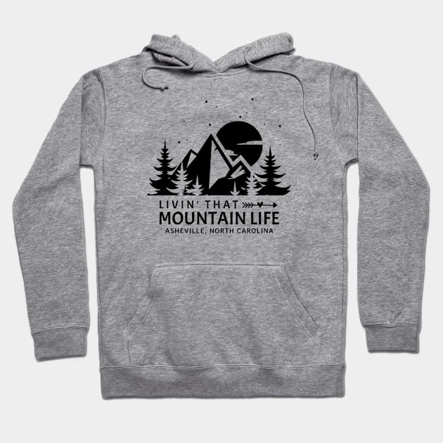 Livin' That Mountain Life / Asheville, North Carolina Hoodie by Mountain Morning Graphics